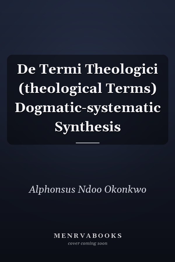 De Termi Theologici (theological Terms) Dogmatic-systematic Synthesis