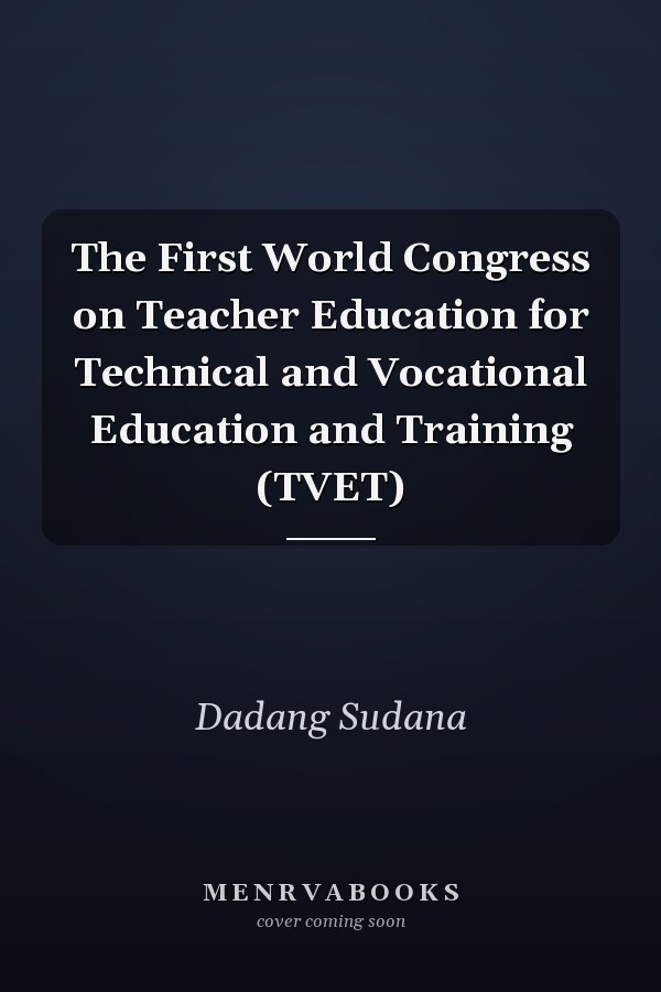 The First World Congress on Teacher Education for Technical and Vocational Education and Training (TVET)