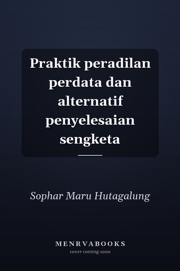 Praktik peradilan perdata dan alternatif penyelesaian sengketa