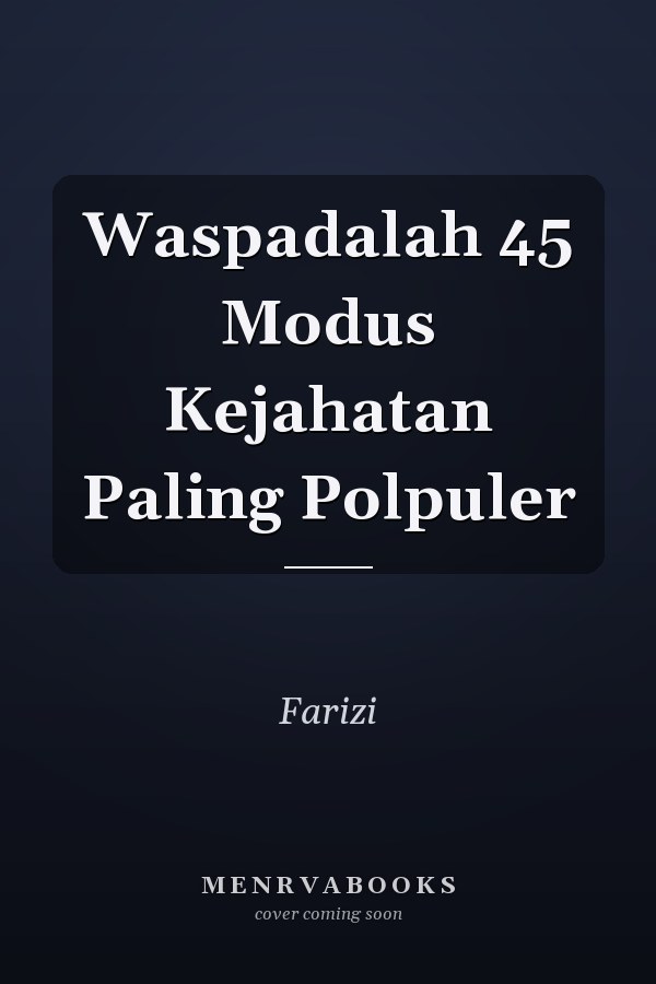 Waspadalah 45 Modus Kejahatan Paling Polpuler