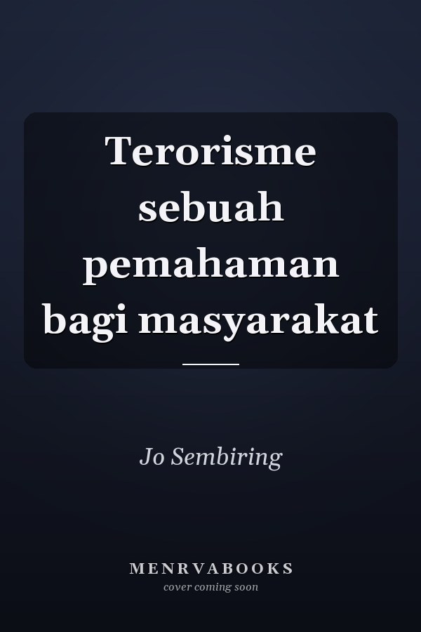 Terorisme sebuah pemahaman bagi masyarakat
