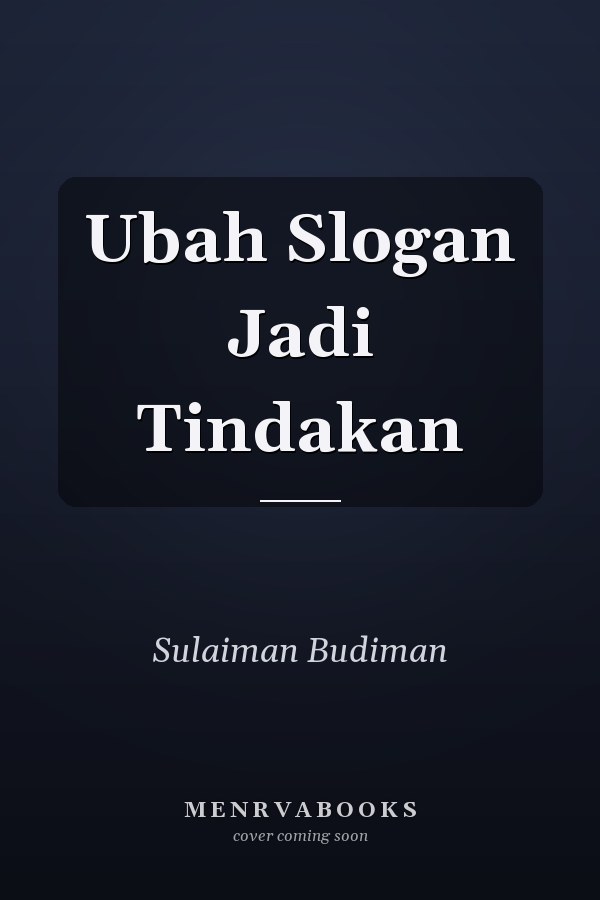 Ubah Slogan Jadi Tindakan