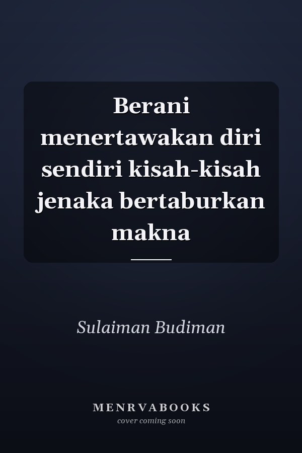 Berani menertawakan diri sendiri kisah-kisah jenaka bertaburkan makna
