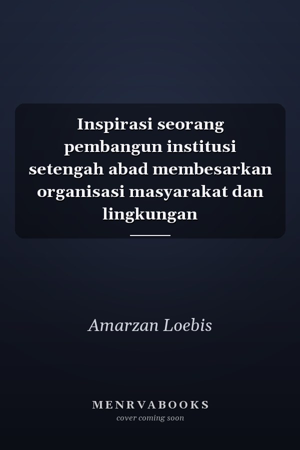 Inspirasi seorang pembangun institusi setengah abad membesarkan organisasi masyarakat dan lingkungan