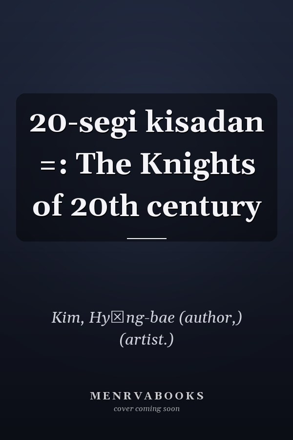 20-segi kisadan =: The Knights of 20th century