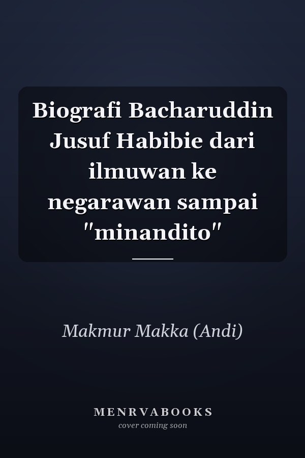 Biografi Bacharuddin Jusuf Habibie dari ilmuwan ke negarawan sampai "minandito"