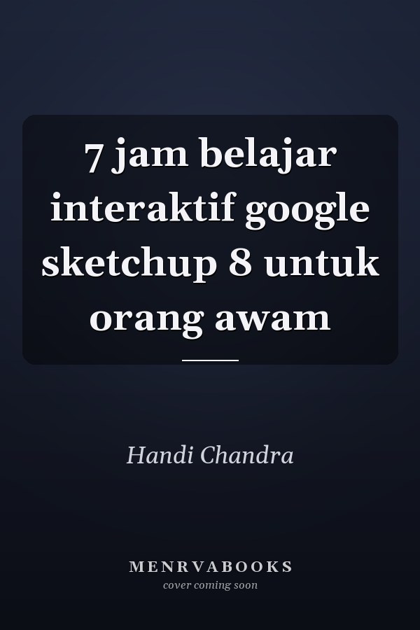 7 jam belajar interaktif google sketchup 8 untuk orang awam