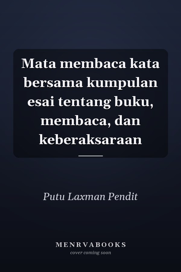 Mata membaca kata bersama kumpulan esai tentang buku, membaca, dan keberaksaraan