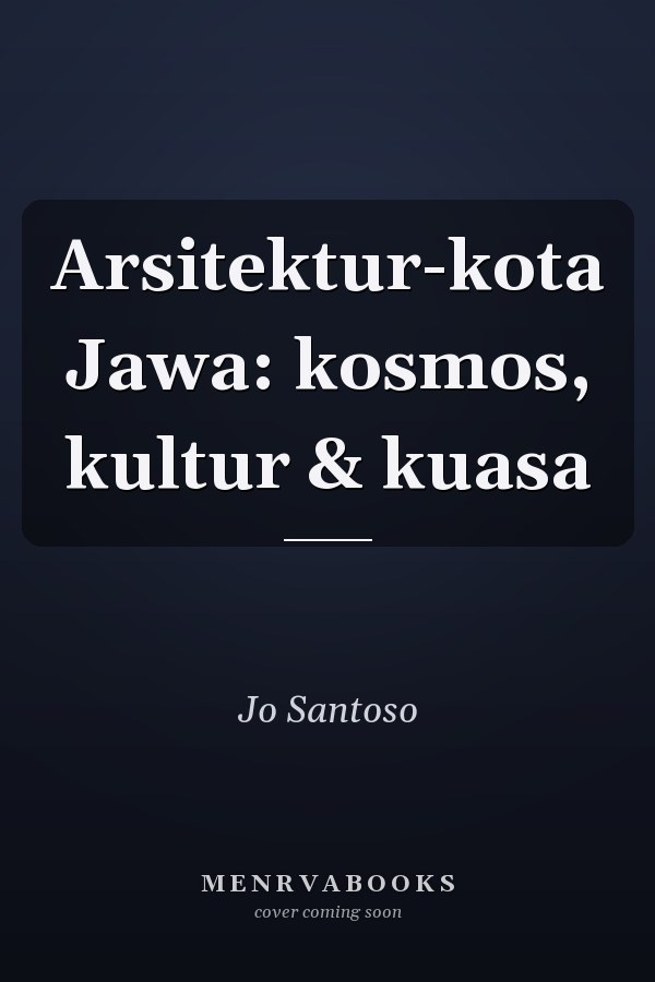 Arsitektur-kota Jawa: kosmos, kultur & kuasa