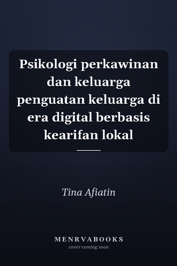 Psikologi perkawinan dan keluarga penguatan keluarga di era digital berbasis kearifan lokal