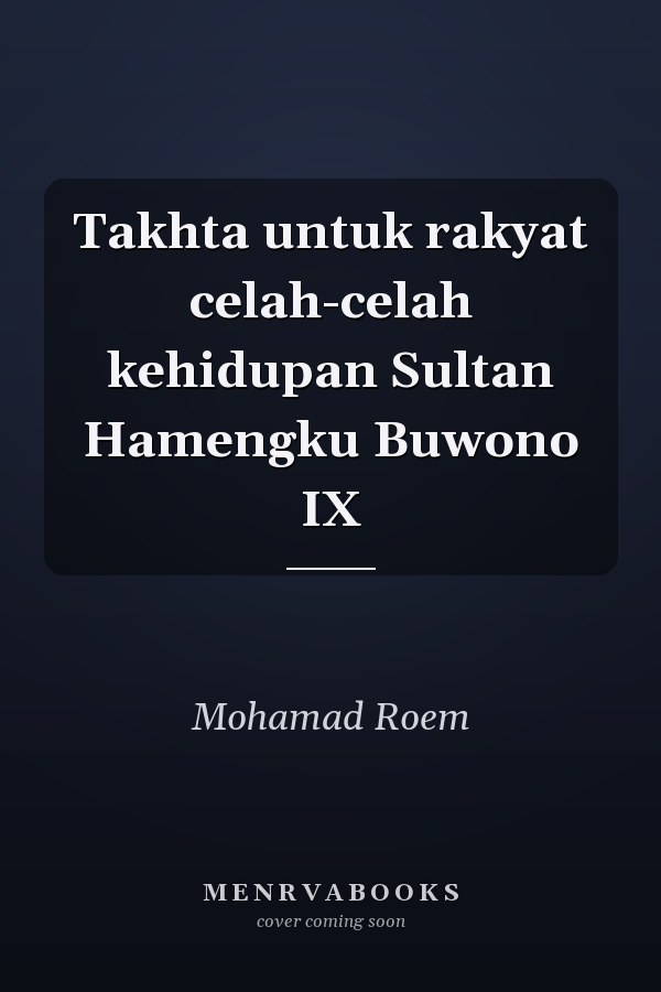 Takhta untuk rakyat celah-celah kehidupan Sultan Hamengku Buwono IX