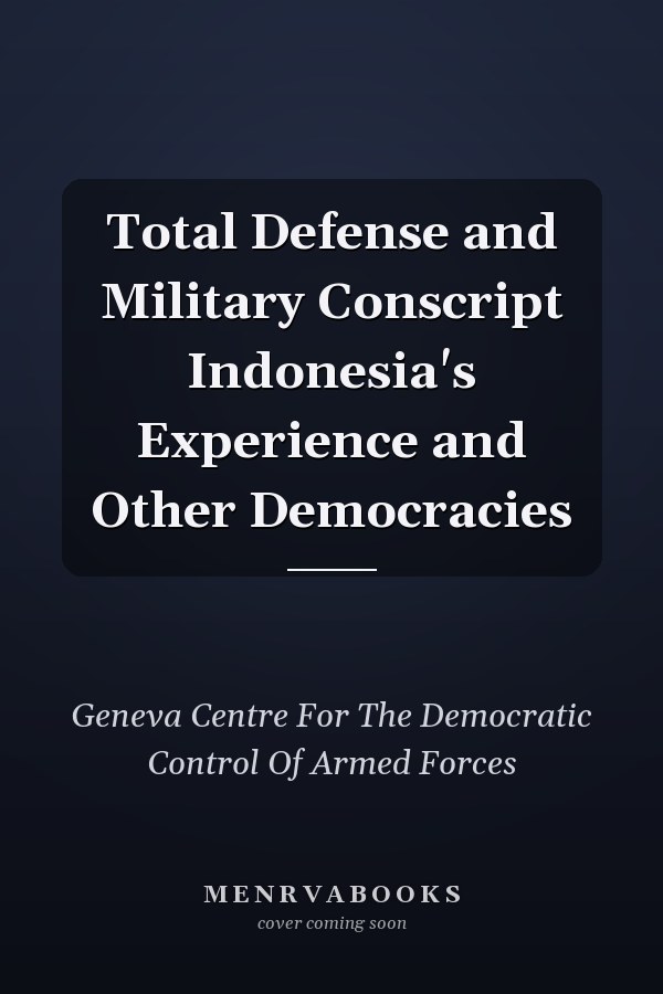 Total Defense and Military Conscript Indonesia's Experience and Other Democracies