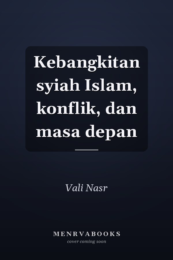 Kebangkitan syiah Islam, konflik, dan masa depan
