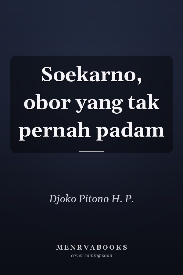 Soekarno, obor yang tak pernah padam