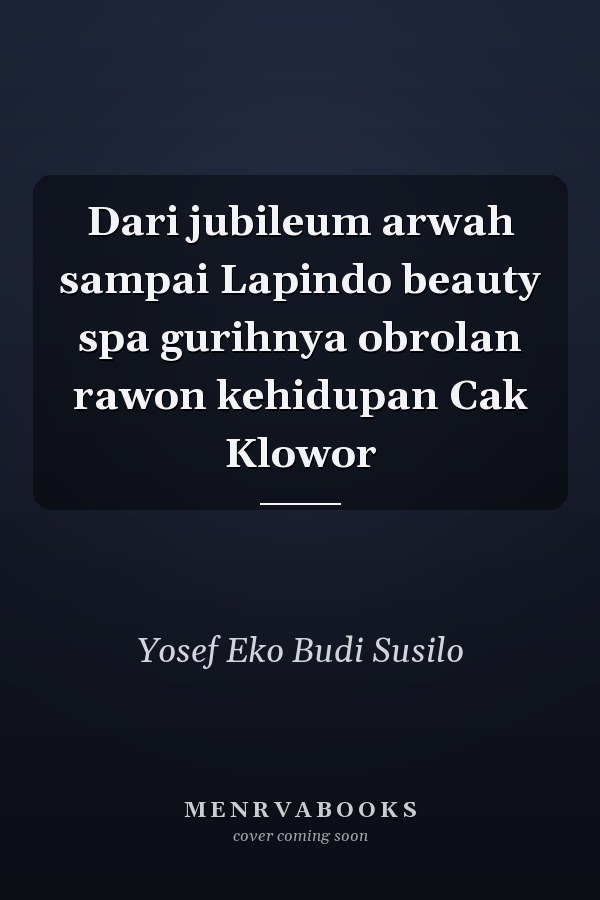 Dari jubileum arwah sampai Lapindo beauty spa gurihnya obrolan rawon kehidupan Cak Klowor