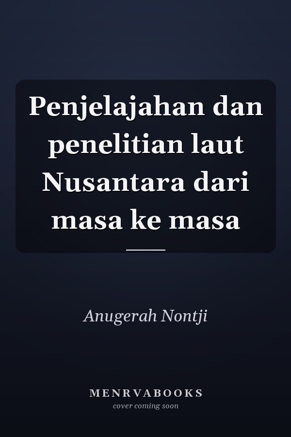 Penjelajahan dan penelitian laut Nusantara dari masa ke masa