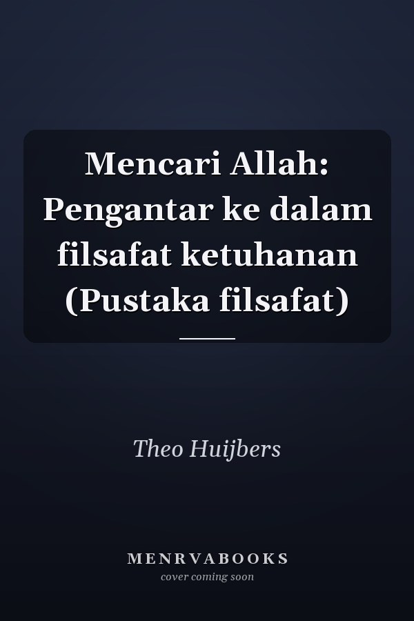 Mencari Allah: Pengantar ke dalam filsafat ketuhanan (Pustaka filsafat)