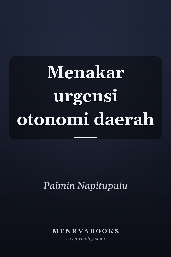Menakar urgensi otonomi daerah
