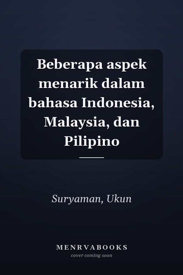 Beberapa aspek menarik dalam bahasa Indonesia, Malaysia, dan Pilipino