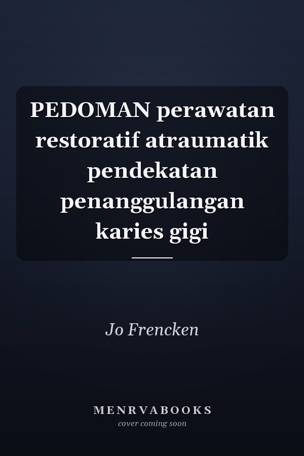 PEDOMAN perawatan restoratif atraumatik pendekatan penanggulangan karies gigi