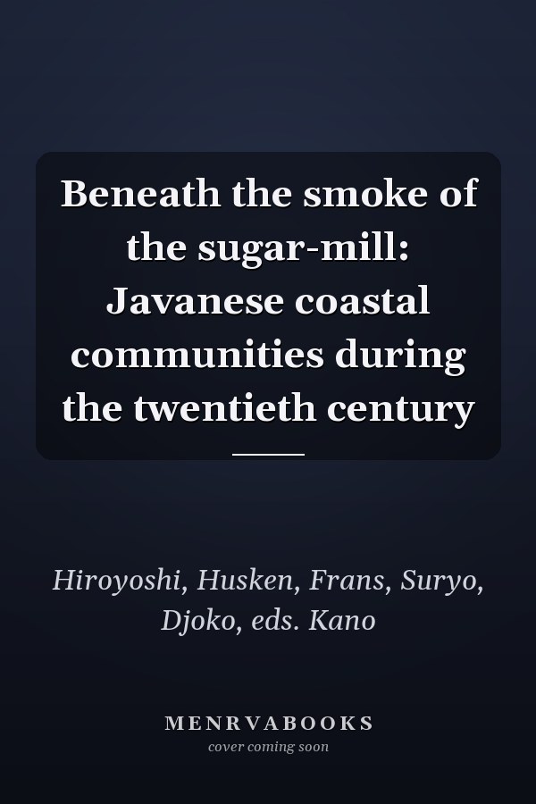 Beneath the smoke of the sugar-mill: Javanese coastal communities during the twentieth century