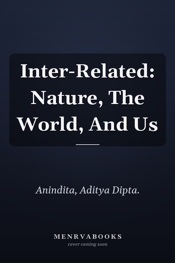 Inter-Related: Nature, The World, And Us