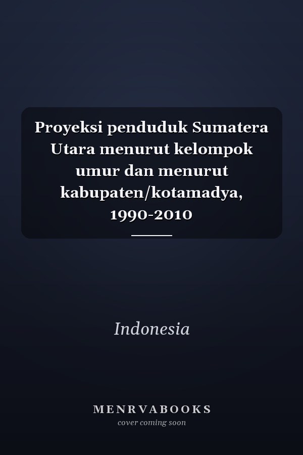 Proyeksi penduduk Sumatera Utara menurut kelompok umur dan menurut kabupaten/kotamadya, 1990-2010