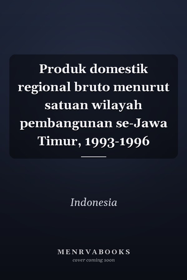 Produk domestik regional bruto menurut satuan wilayah pembangunan se-Jawa Timur, 1993-1996