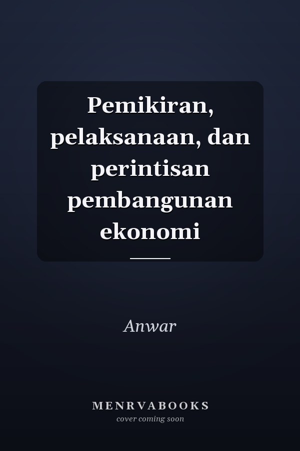 Pemikiran, pelaksanaan, dan perintisan pembangunan ekonomi