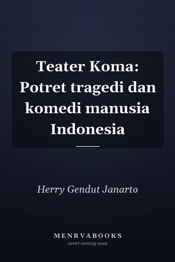 Teater Koma: Potret tragedi dan komedi manusia Indonesia