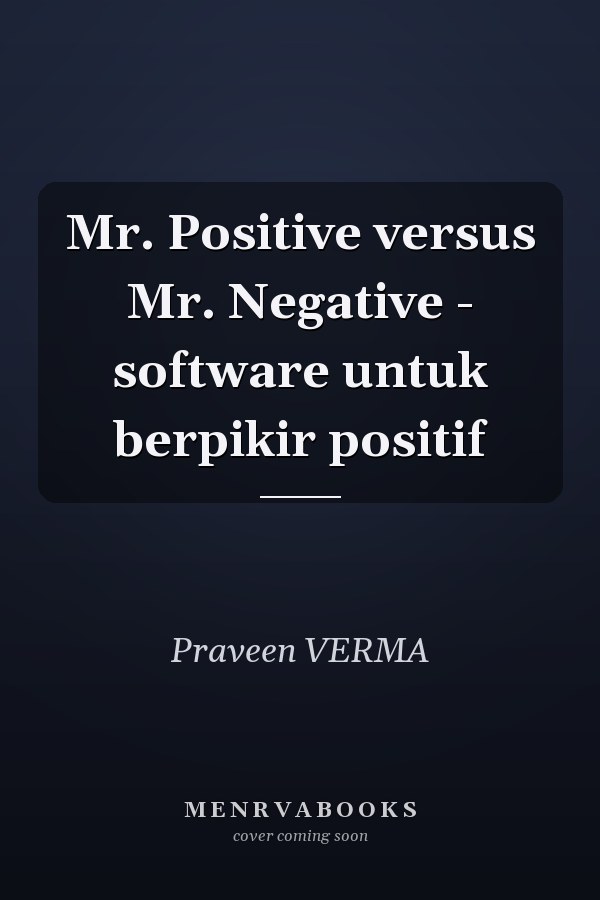 Mr. Positive versus Mr. Negative - software untuk berpikir positif