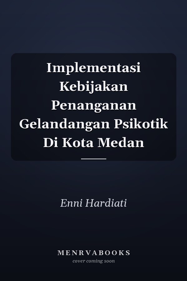 Implementasi Kebijakan Penanganan Gelandangan Psikotik Di Kota Medan