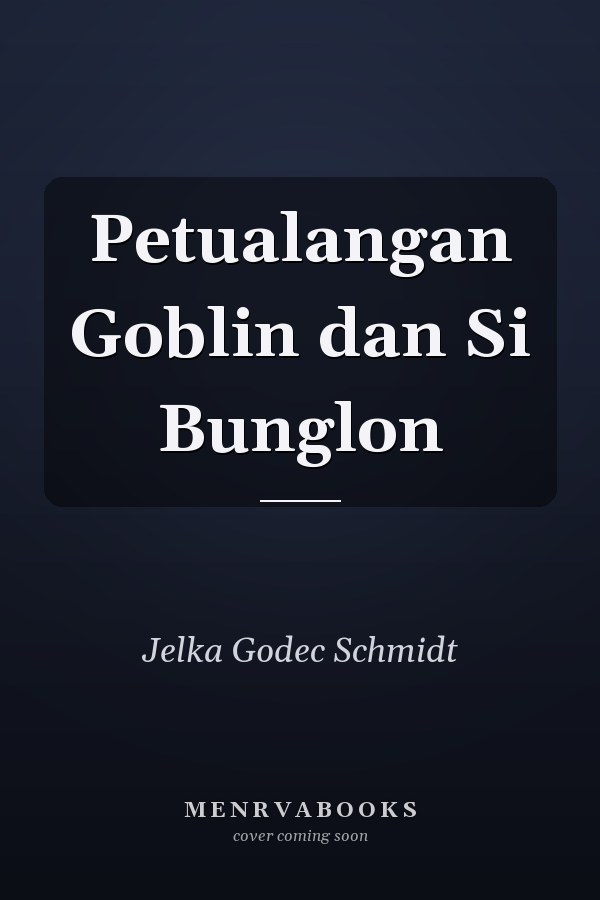 Petualangan Goblin dan Si Bunglon