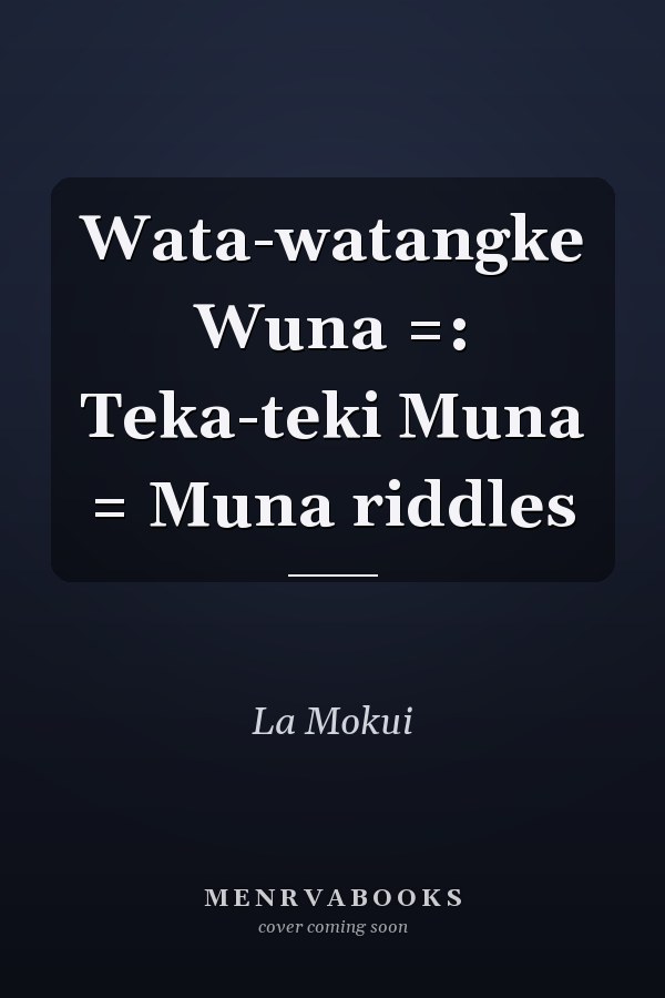 Wata-watangke Wuna =: Teka-teki Muna = Muna riddles
