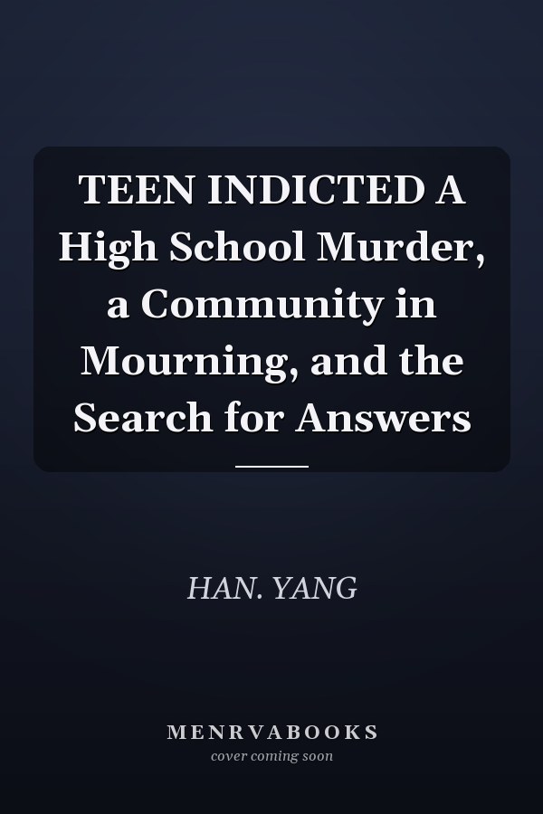 TEEN INDICTED A High School Murder, a Community in Mourning, and the Search for Answers