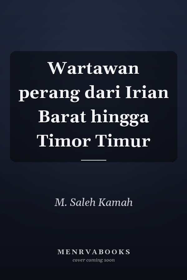 Wartawan perang dari Irian Barat hingga Timor Timur