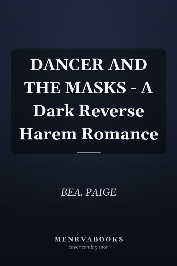 DANCER AND THE MASKS - A Dark Reverse Harem Romance