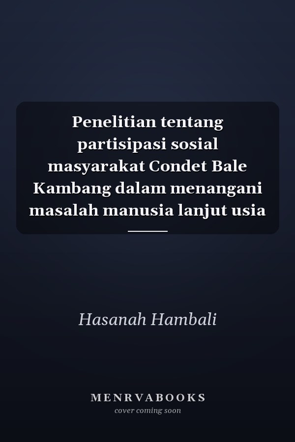 Penelitian tentang partisipasi sosial masyarakat Condet Bale Kambang dalam menangani masalah manusia lanjut usia