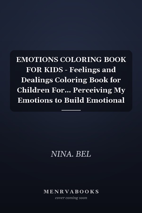 EMOTIONS COLORING BOOK FOR KIDS - Feelings and Dealings Coloring Book for Children For... Perceiving My Emotions to Build Emotional