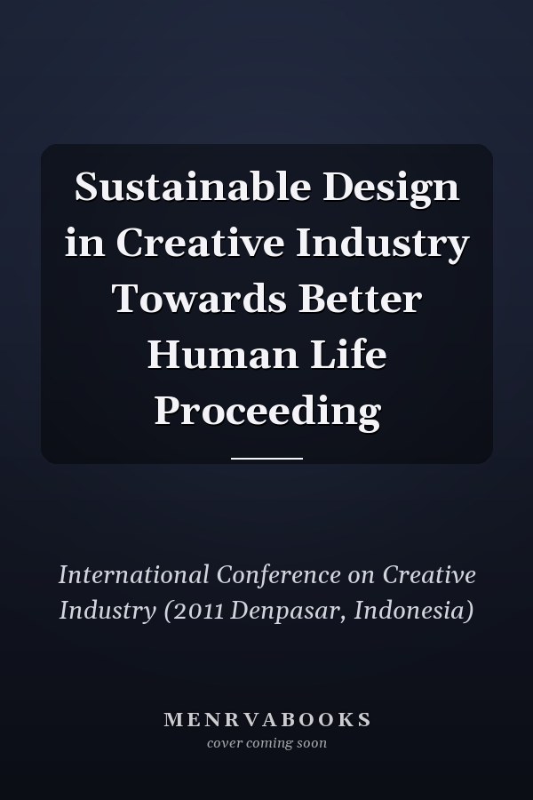 Sustainable Design in Creative Industry Towards Better Human Life Proceeding