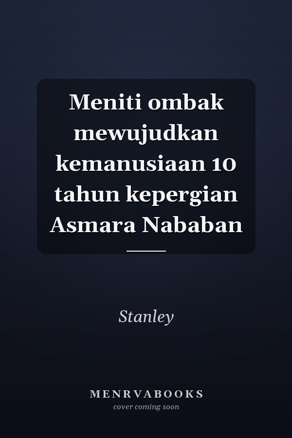 Meniti ombak mewujudkan kemanusiaan 10 tahun kepergian Asmara Nababan