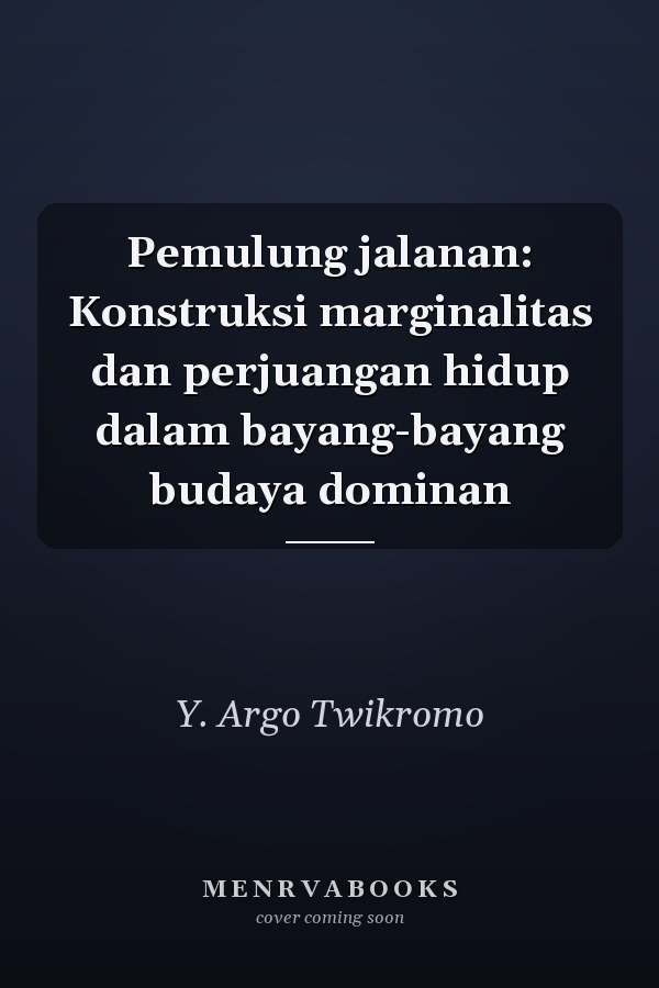 Pemulung jalanan: Konstruksi marginalitas dan perjuangan hidup dalam bayang-bayang budaya dominan