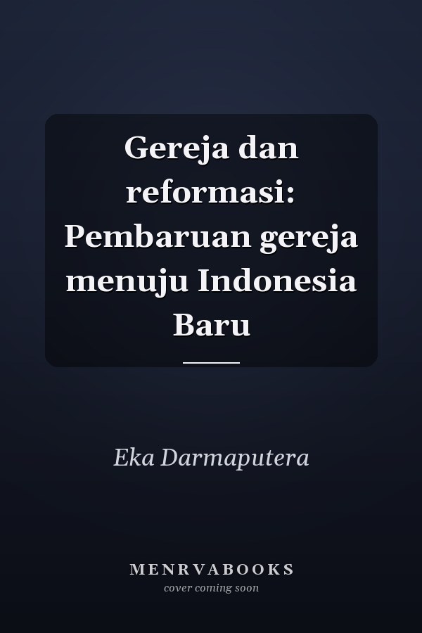 Gereja dan reformasi: Pembaruan gereja menuju Indonesia Baru
