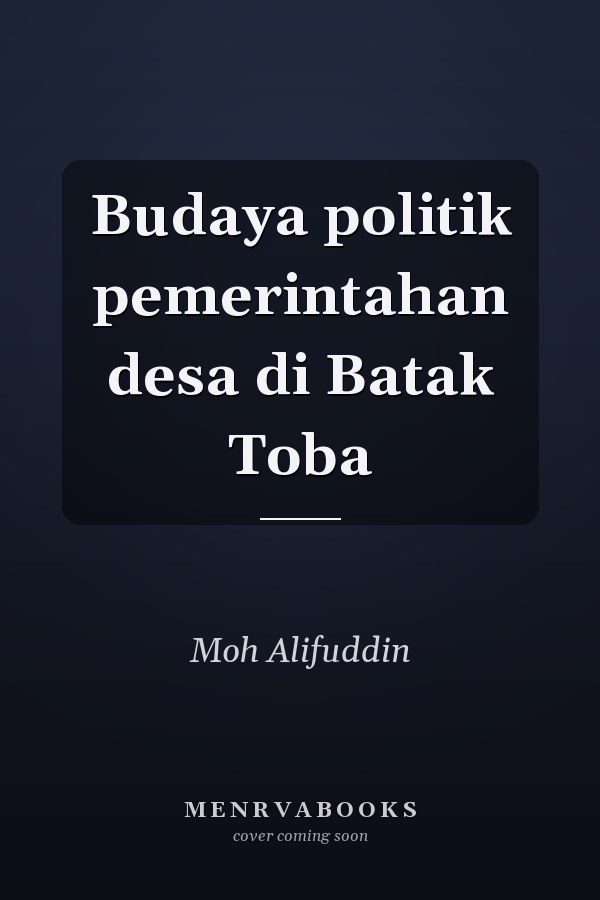 Budaya politik pemerintahan desa di Batak Toba