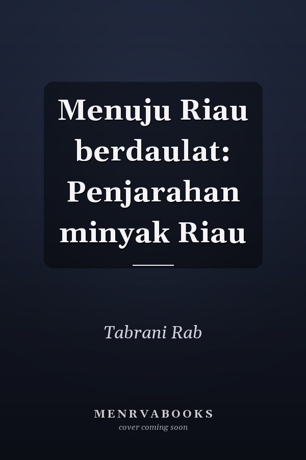 Menuju Riau berdaulat: Penjarahan minyak Riau