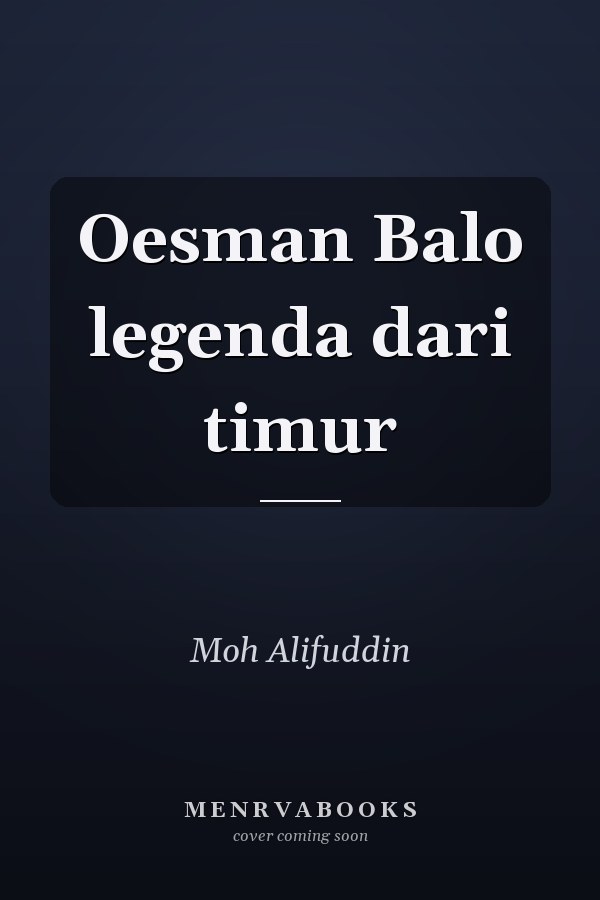 Oesman Balo legenda dari timur