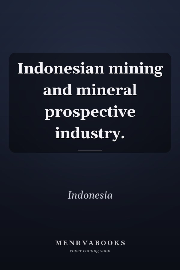 Indonesian mining and mineral prospective industry.