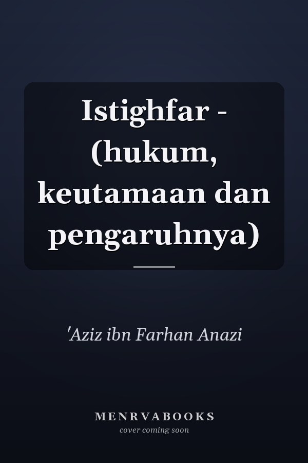 Istighfar - (hukum, keutamaan dan pengaruhnya)