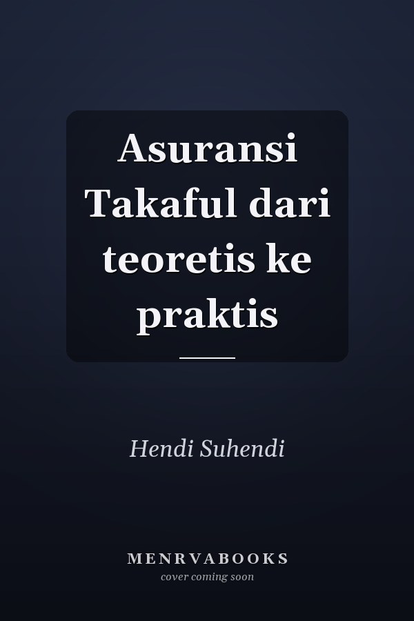 Asuransi Takaful dari teoretis ke praktis