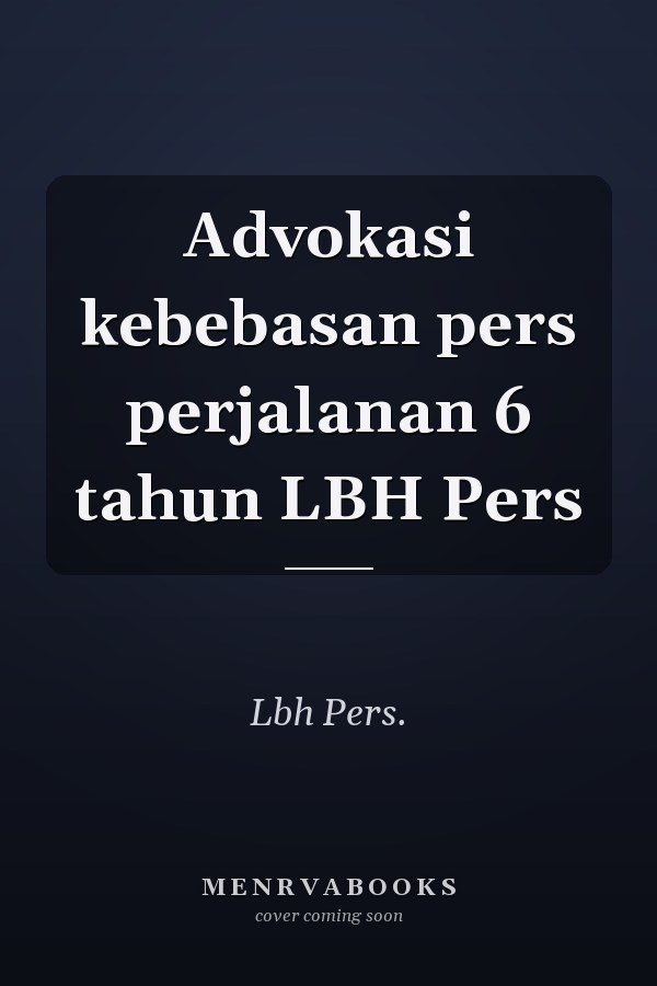 Advokasi kebebasan pers perjalanan 6 tahun LBH Pers